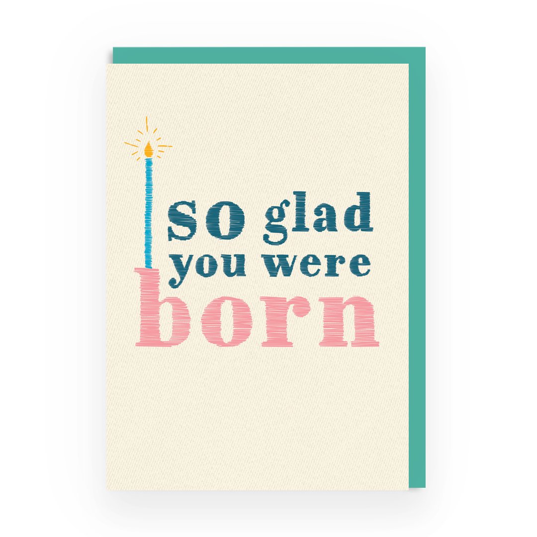 Funny Birthday Card So Glad You Were Born Greeting Card