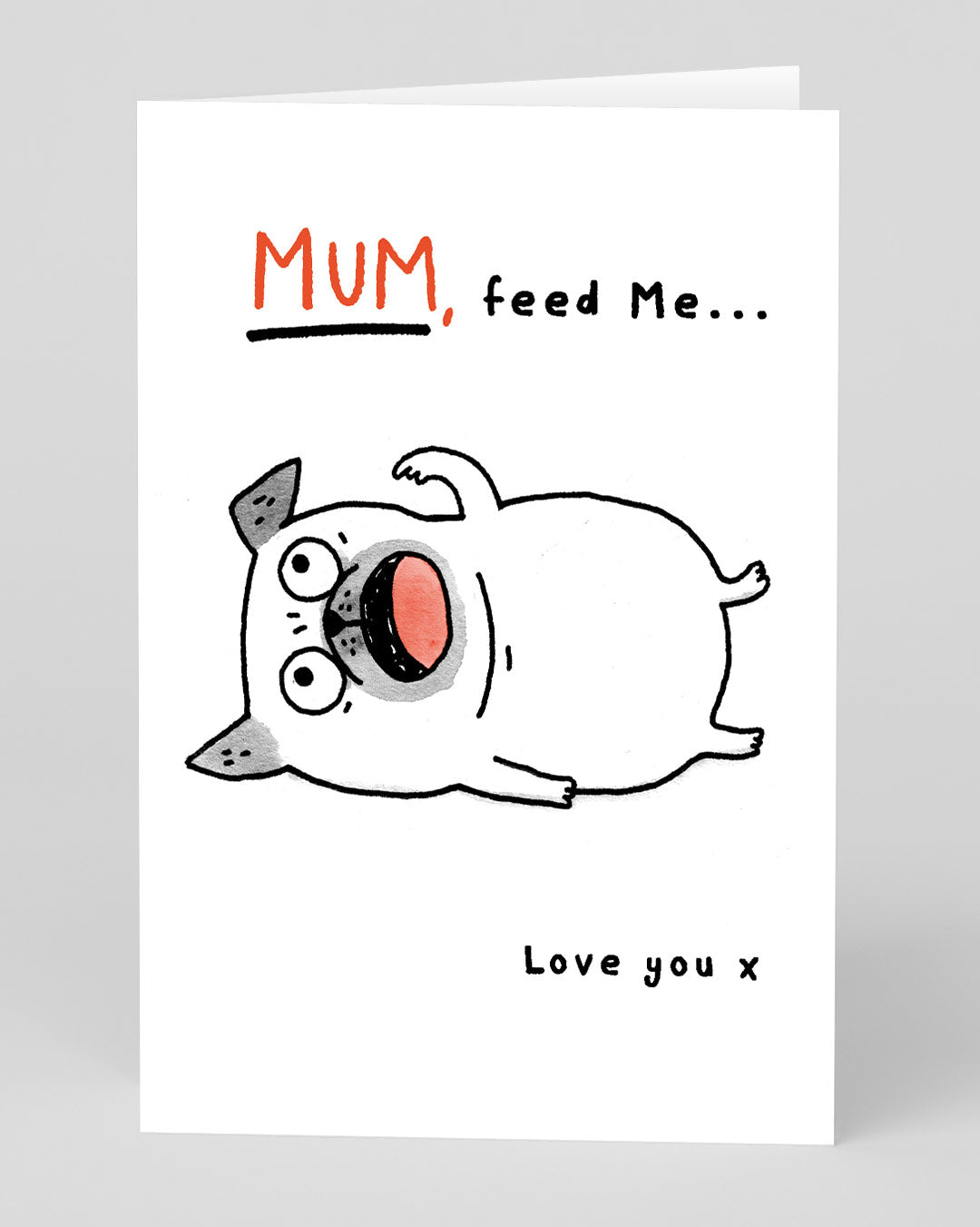 Funny Birthday Card for Mum Feed Me Greeting Card