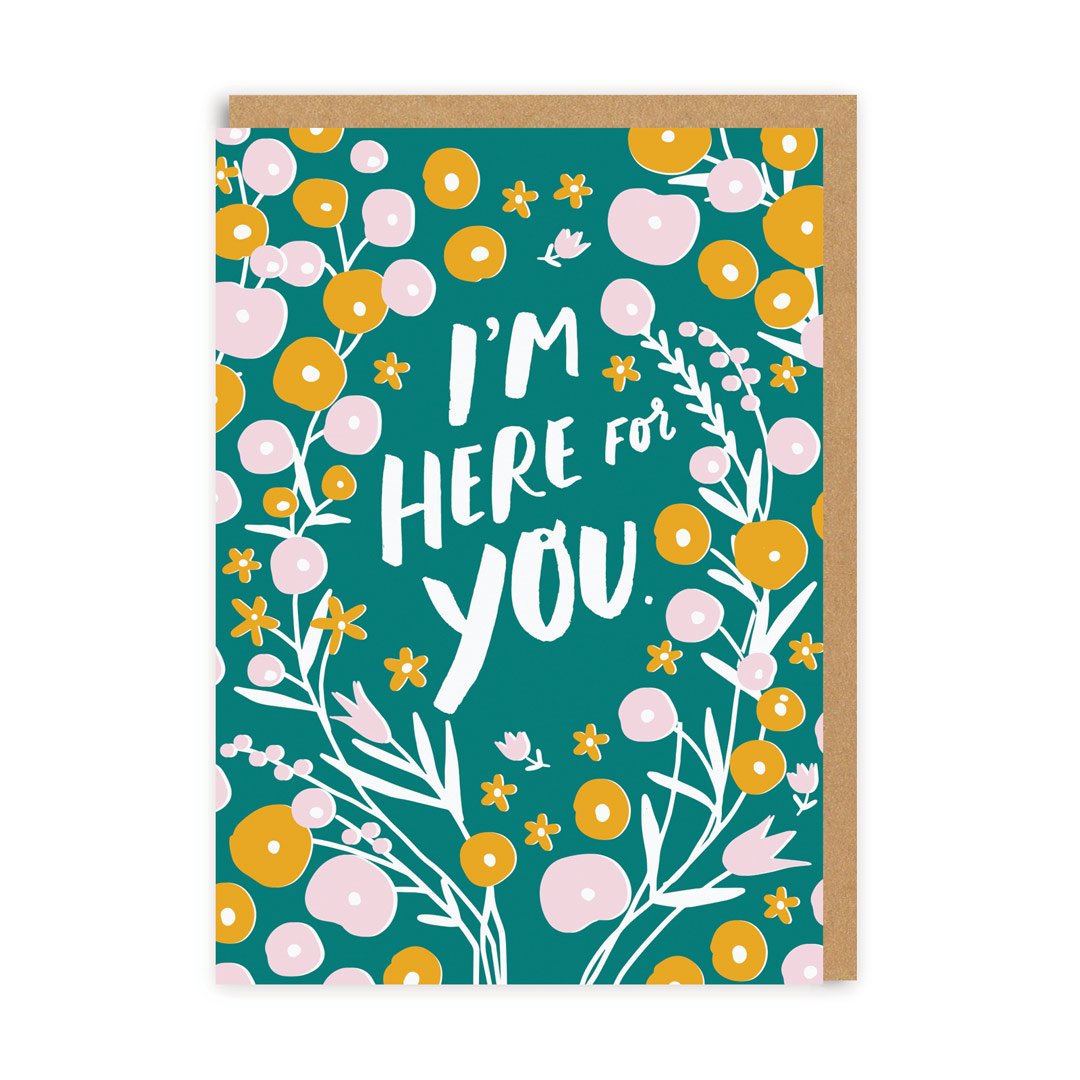 I’m Here For You Greeting Card