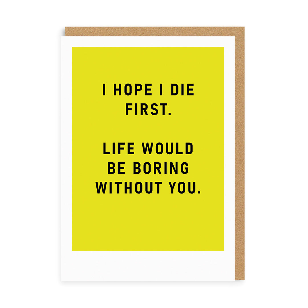 Funny Birthday Card I Hope I Die First Greeting Card