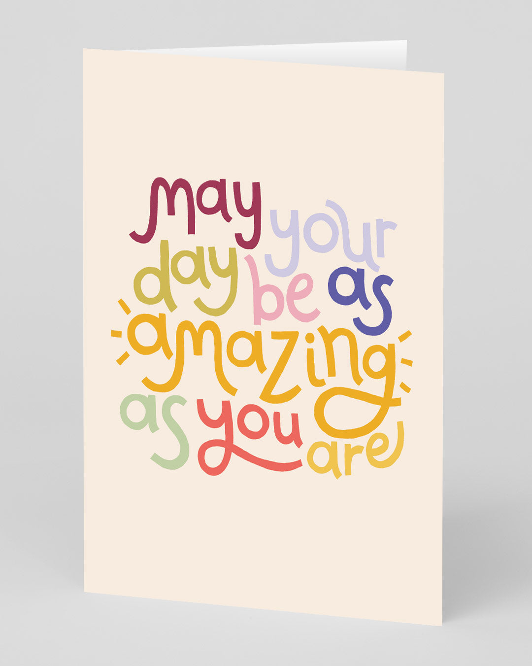 Birthday Card May Your Day Be As Amazing As You Are Greeting Card