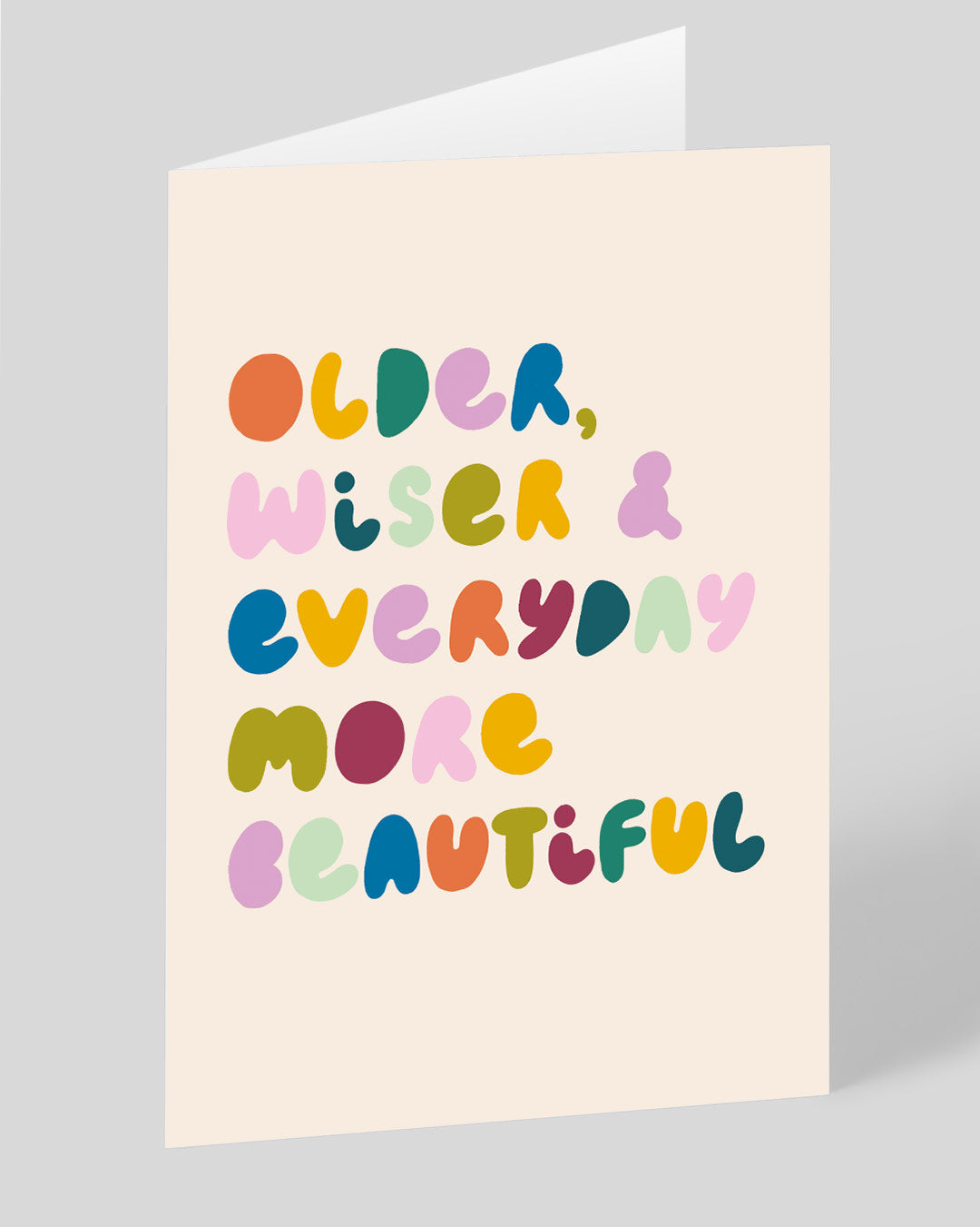 Birthday Card Older, Wiser & Everyday More Beautiful Greeting Card