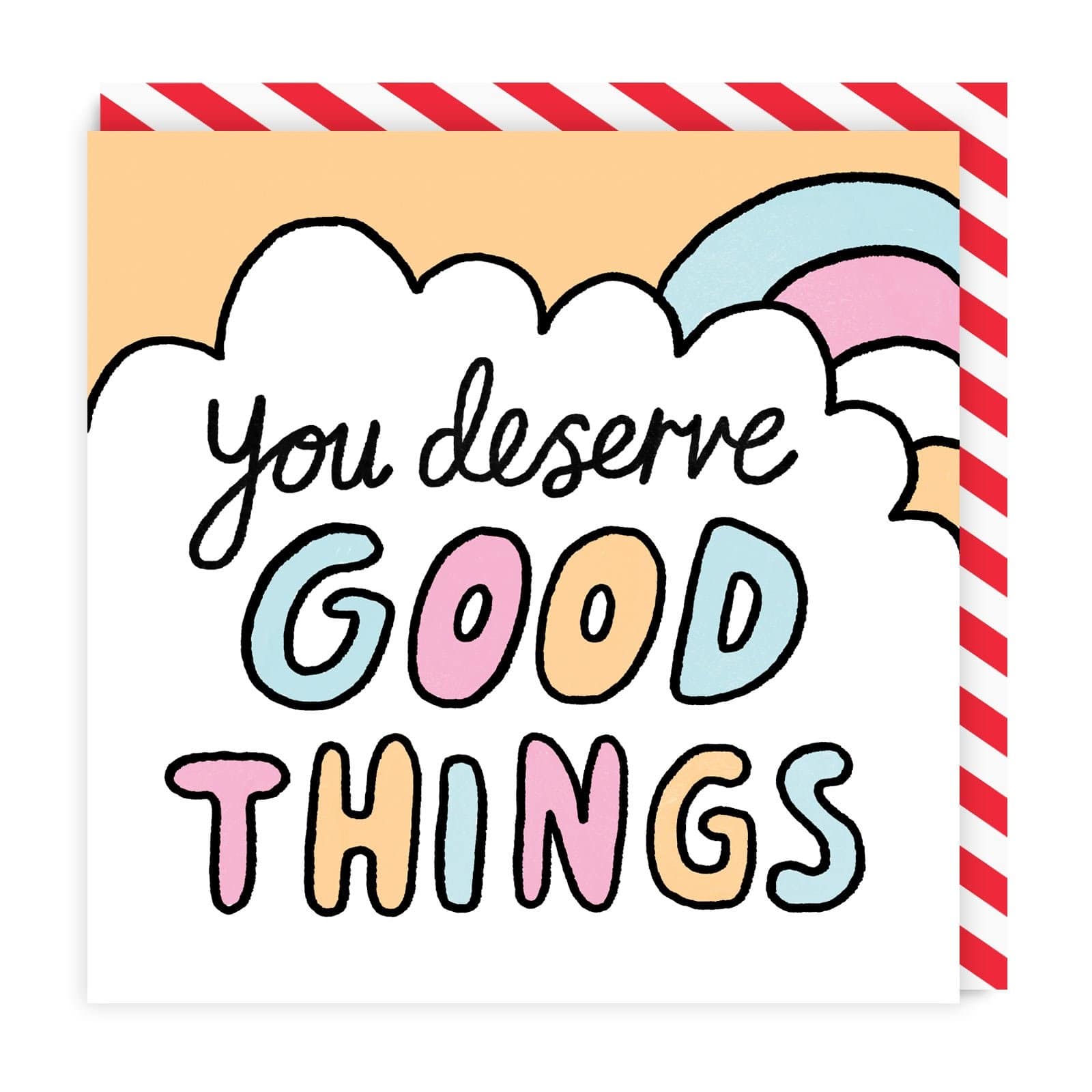 You Deserve Good Things Square Greeting Card