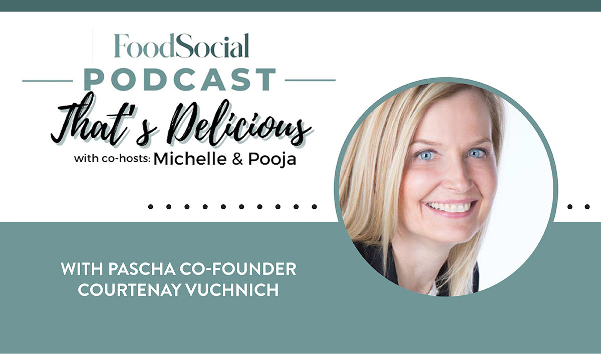 Food Social Podcast That's Delicious with Pascha Co-Founder Courtenay Vuchinich