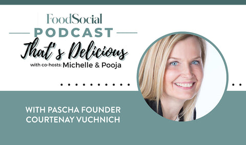 Food Social's That's Delicious Podcast featuring Pascha Co-Founder Courtenay Vuchnich