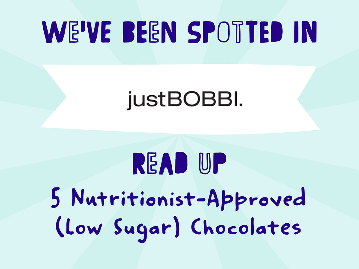 We've been found in JustBOBBI. Read up: 5 Nutritionist-Approved (Low Sugar) Chocolates