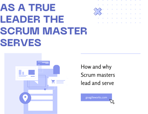 as a true leader the scrum master serves