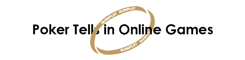 About Poker Tells | SLOWPLAY - Professional Poker Supplier