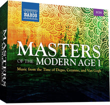 Load image into Gallery viewer, MASTERS OF THE MODERN AGE 1: MUSIC FROM THE TIME OF DEGAS, CEZANNE AND VAN GOGH (3 CDS)