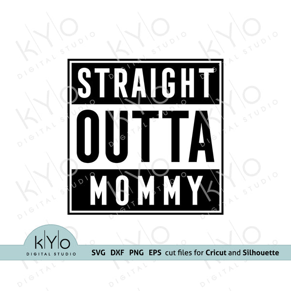 Download Straight Outta Mommy Baby Svg Cut Files For Cricut