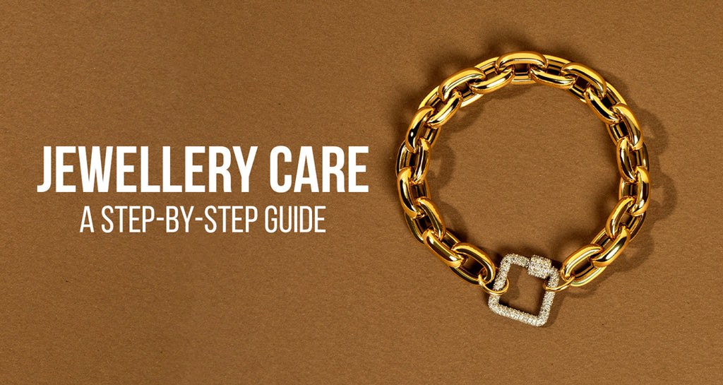 Jewellery Care - A Step-By-Step Guide