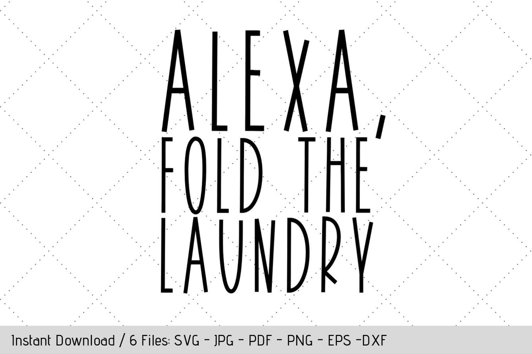 Download Alexa Fold The Laundry Svg Design For Laundry Room Diy Vinyl Decals Werk It Girl Supply