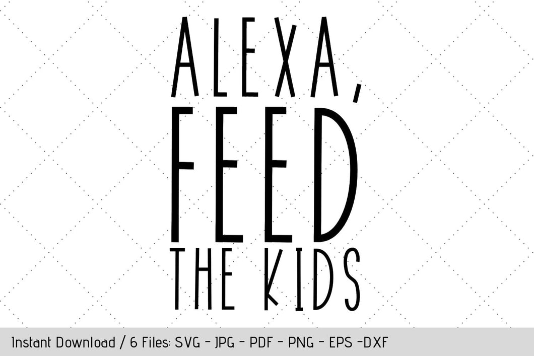 Download 1 Deal Alexa Feed The Kids Svg Design For Dish Towel Tea Cloth Dec Werk It Girl Supply