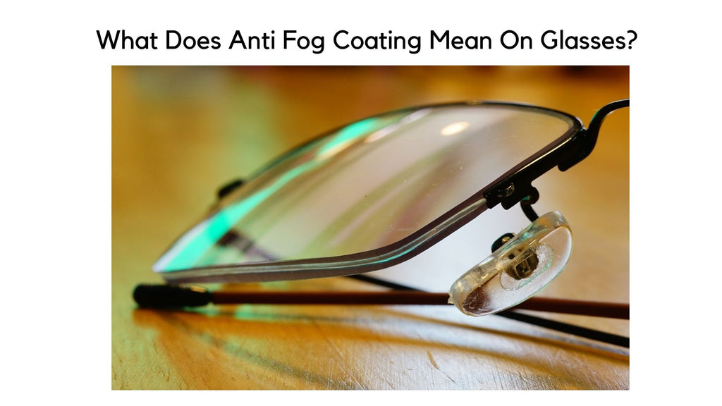 What Does Anti Fog Coating Mean On Glasses_