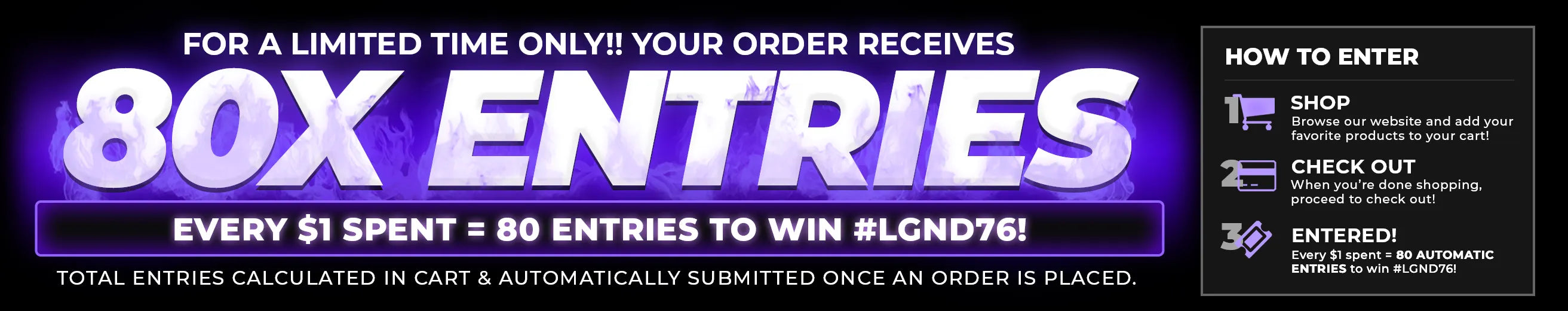 FOR A LIMITED TIME ONLY - GET 80X ENTRIES INTO #LGND76!!
