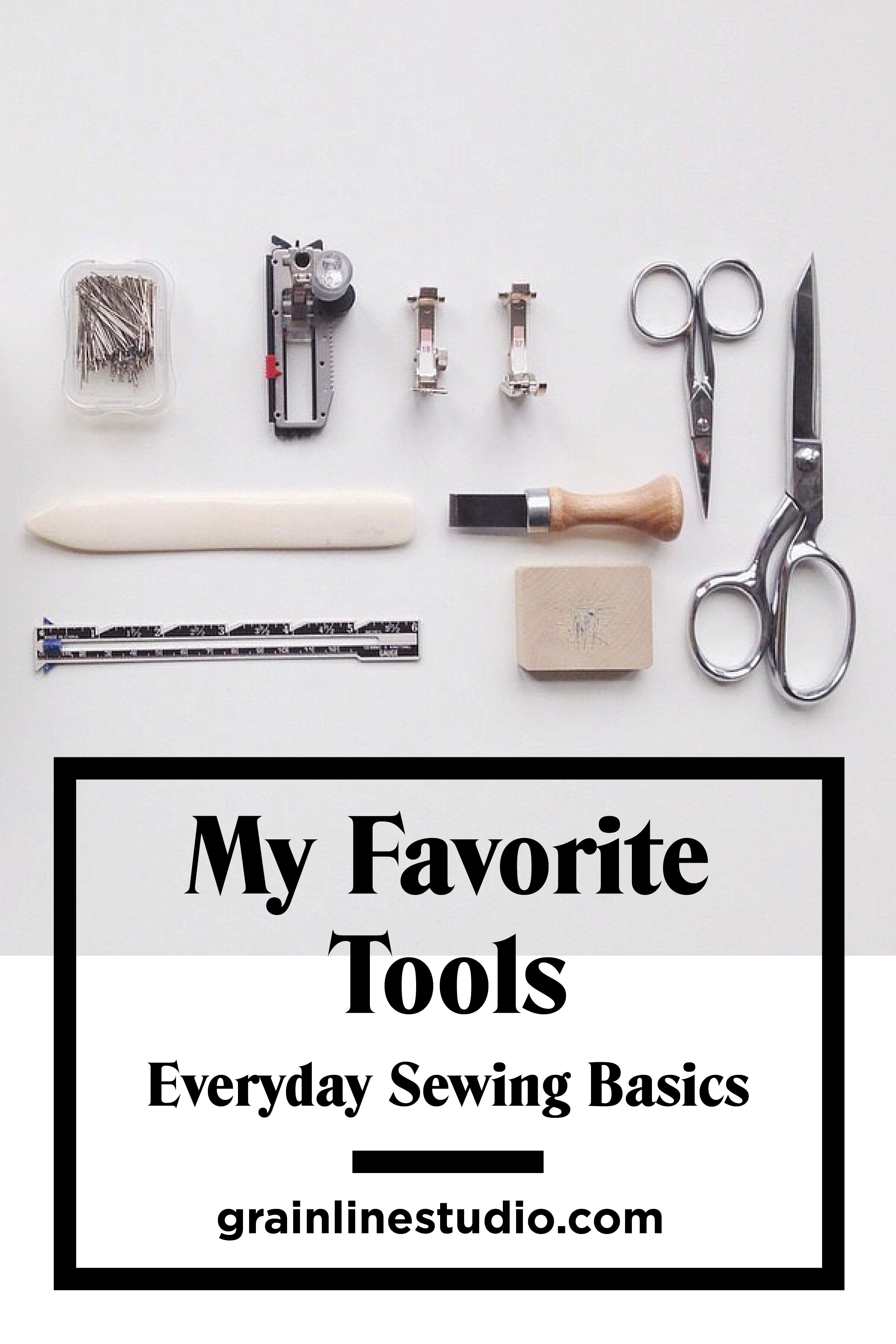 My Favorite Tools: Everyday Sewing Basics | Grainline Studio