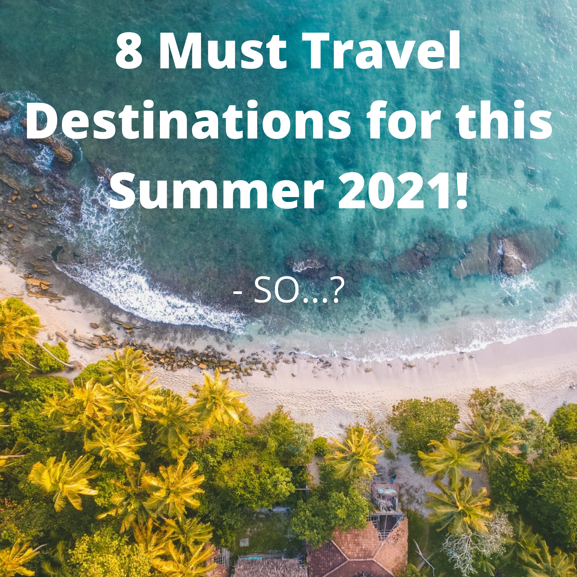 https://cdn.shopify.com/s/files/1/0068/5165/7828/files/8_must_travel_destinations_for_this_summer_2021_1_2048x2048.png?v=1624893658