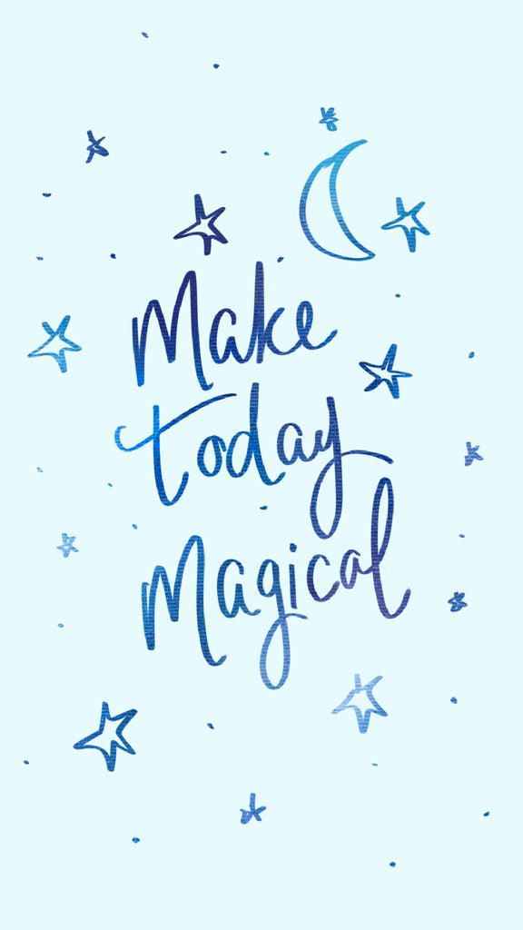 Make today magical, phone background, motivational quote, 21 inspiring phone wallpapers 