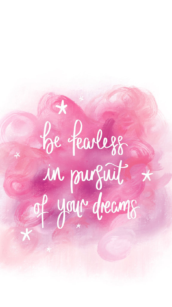 Be fearless in pursuit of your dreams, phone wallpaper, motivational quote, 21 inspiring phone backgrounds 
