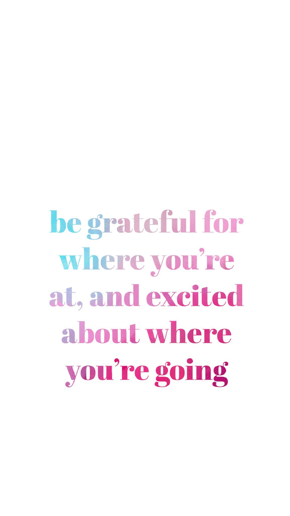 Be grateful for where you're at, motivational quote, 21 inspiring phone wallpapers