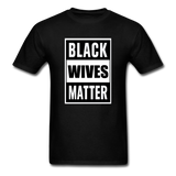 Black Wives Matter - Unisex Classic T-Shirt - black