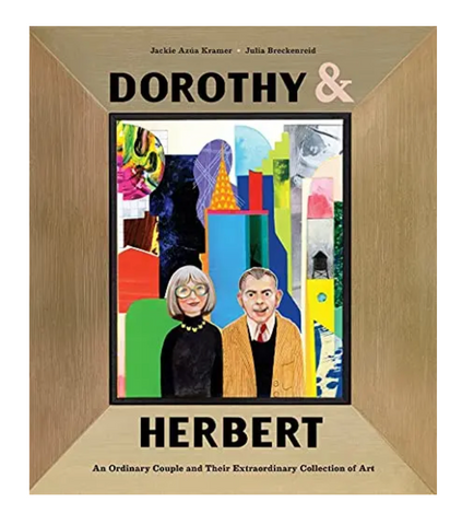 Dorothy & Herbert: An Ordinary Couple & Their Extraordinary Collection Of Art