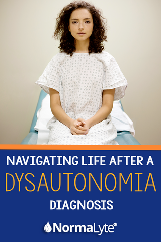 Navigating Life After a Dysautonomia Diagnosis | NormaLyte ORS Electrolyte and Salt Capsules for POTS and Dysautonomia
