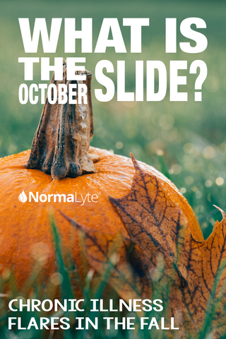 What is the October Slide?  Chronic Illness Flares in the Fall/Autumn.  NormaLyte Oral Rehydration Salt ORS medical grade electrolyte