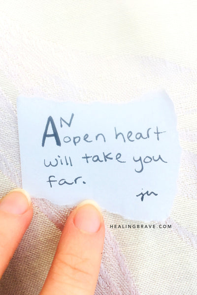 With an open heart, you’ll be more open to exploring what a closed heart fears. You'll see what other people miss. You'll see flowers pushing through the sidewalk. Inspiration will find you, solutions will come out of hiding. The energy that pours through you so easily makes you fluid and frees even the people around you.