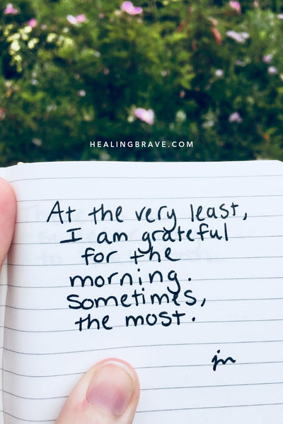 At the very least, I am grateful for the mornings. Sometimes, the most. This is because the morning is a beginning of something that has yet to unfold. And, at their core, beginnings are magic.