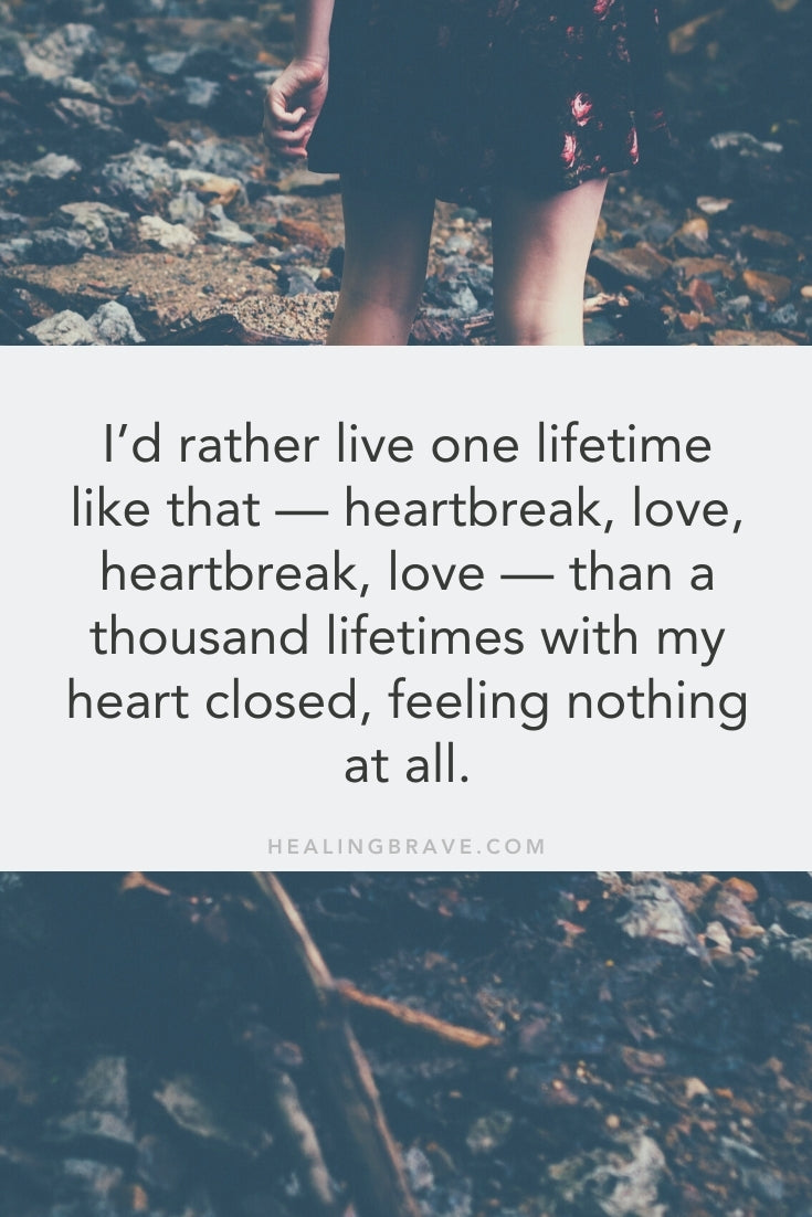 Life after the most difficult things isn't easy, but I’d rather live one lifetime like that — heartbreak, love, heartbreak, love — than a thousand lifetimes with my heart closed, feeling nothing at all. Read this letter if you need inspiration for how you live your "life after."