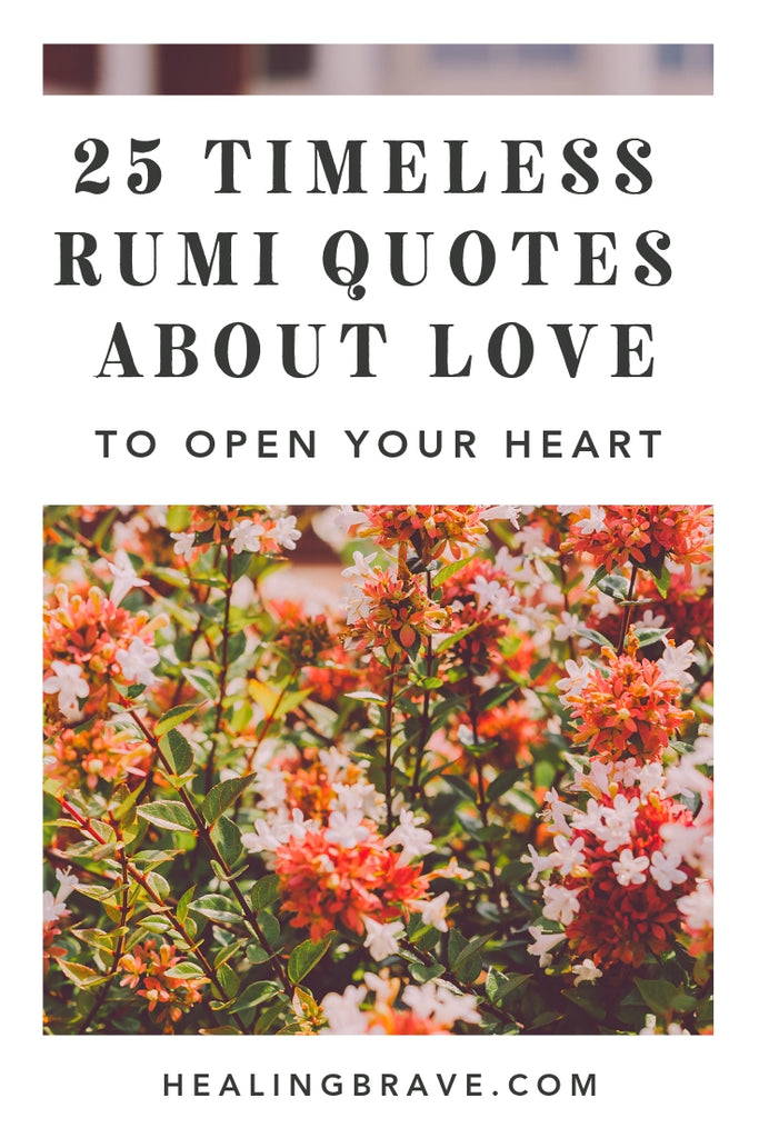 25 Timeless Rumi Quotes About Love To Open Your Heart– Healing Brave