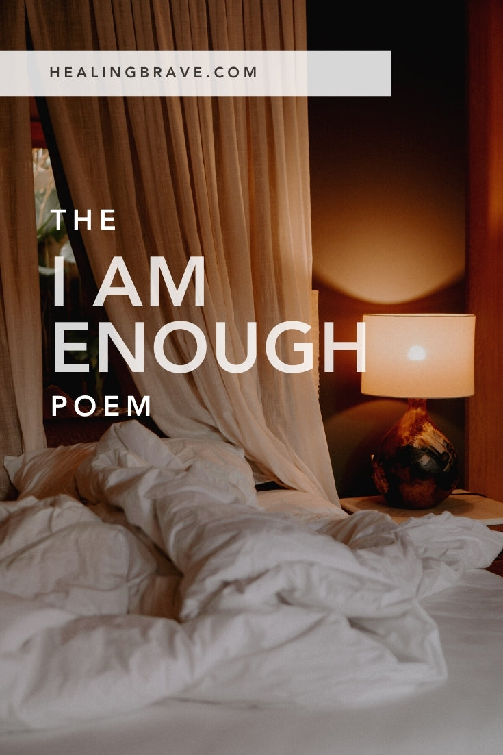 I wrote the "I Am Enough" poem back in 2016 with a tattered heart after my dad died. I wrote it to remind myself that even though everything felt wrong, being alive wasn't wrong. I hope this reminds you, too, that you don't have to go it alone. That you're full of the light, you're here on purpose, and this is enough.