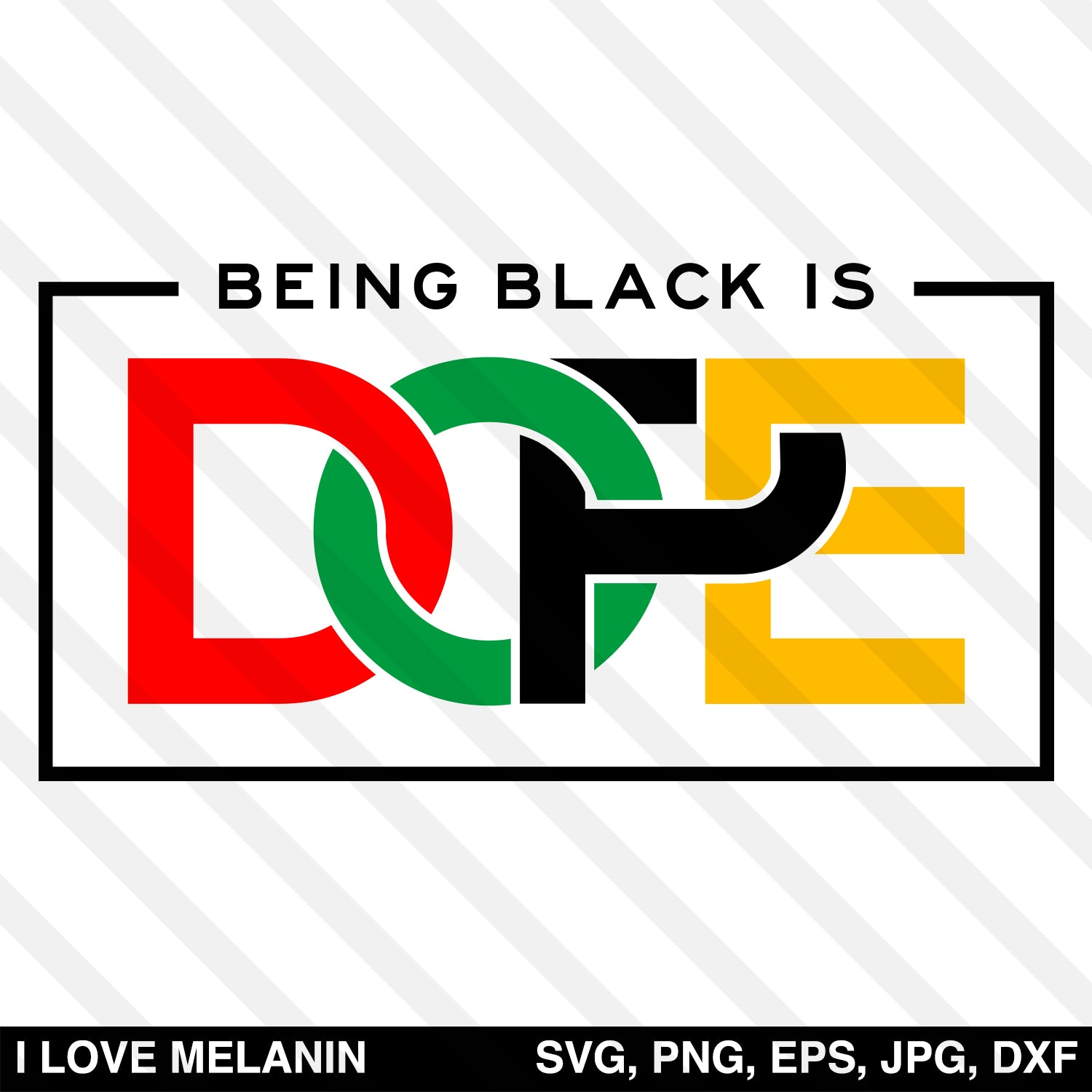 Being Black Is Dope SVG - I Love Melanin