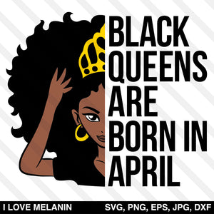 Download Black Queens Are Born In April Svg I Love Melanin