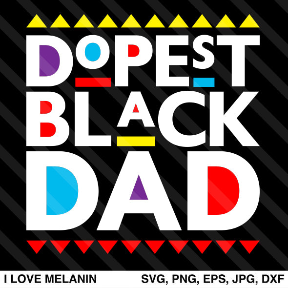 Dopest Black Dad Svg I Love Melanin
