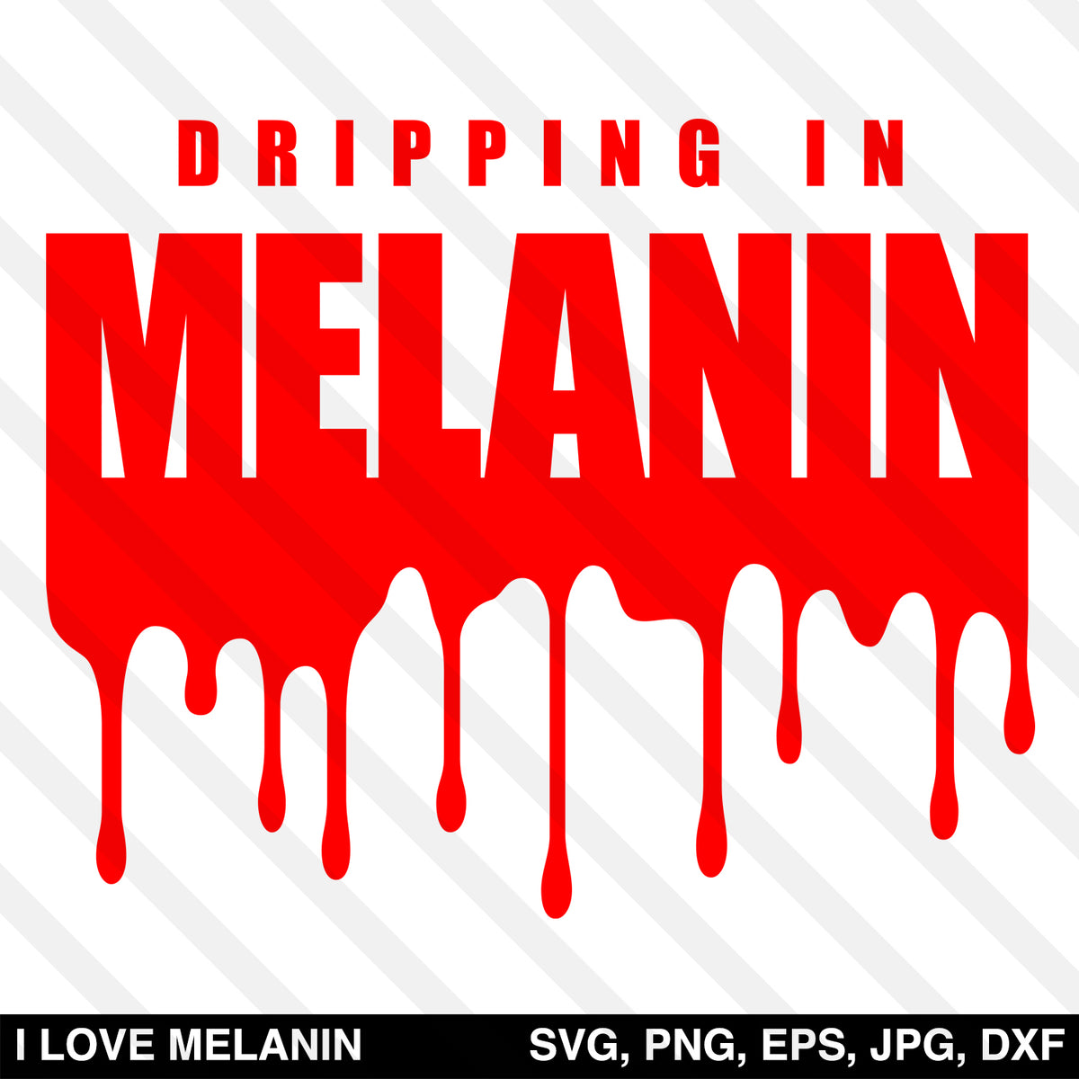 Download Dripping In Melanin SVG - I Love Melanin