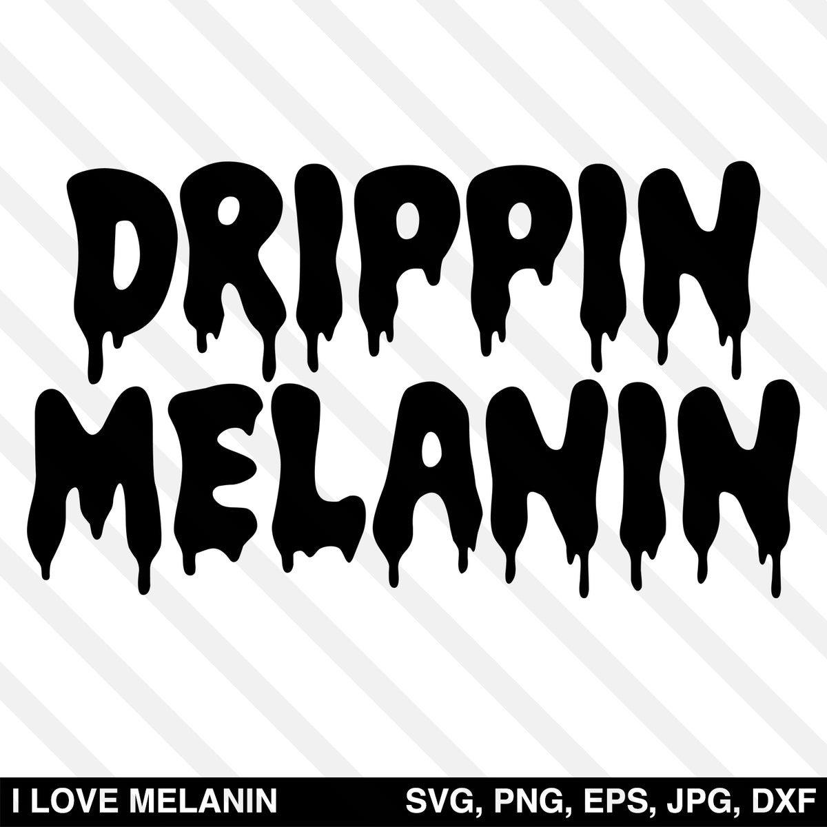 Download Drippin Melanin SVG - I Love Melanin