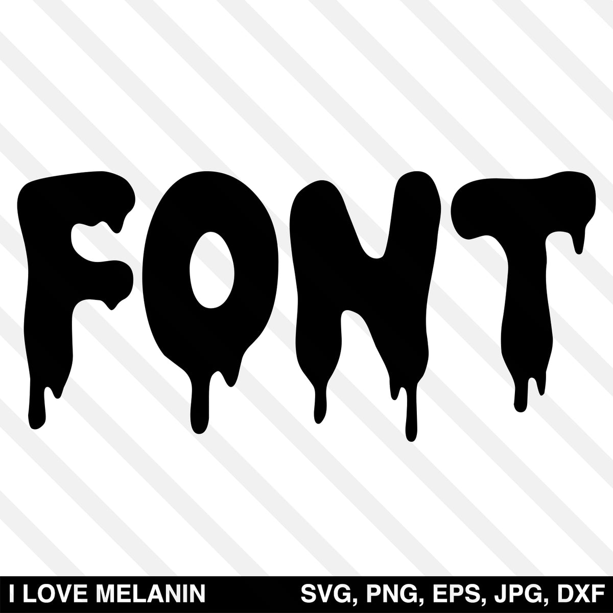 Dripping Font SVG - I Love Melanin