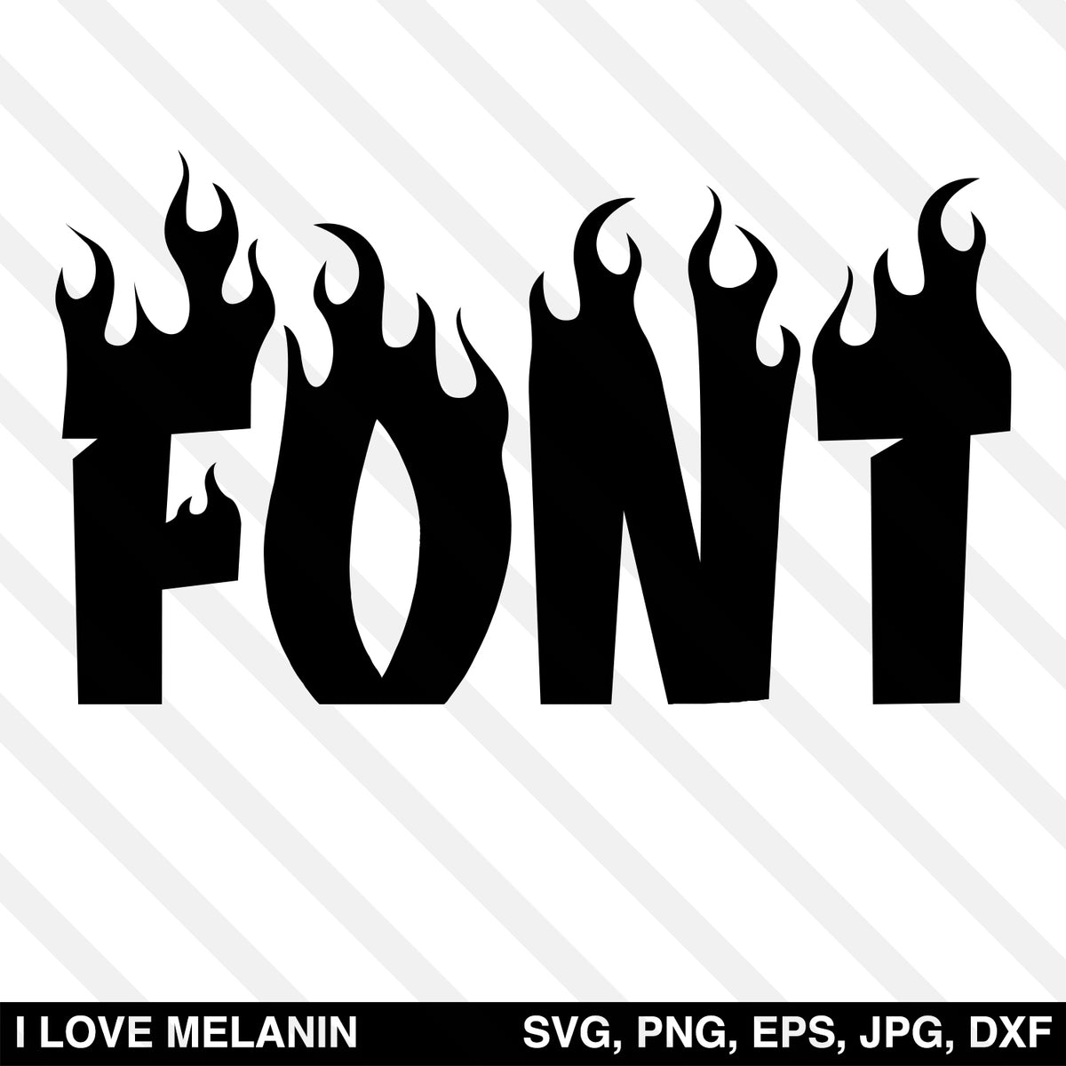 Fire Font SVG - I Love Melanin