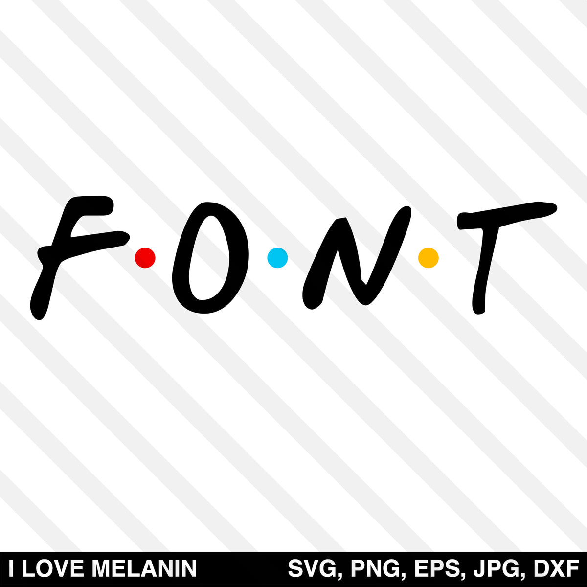 Friends Font SVG - I Love Melanin