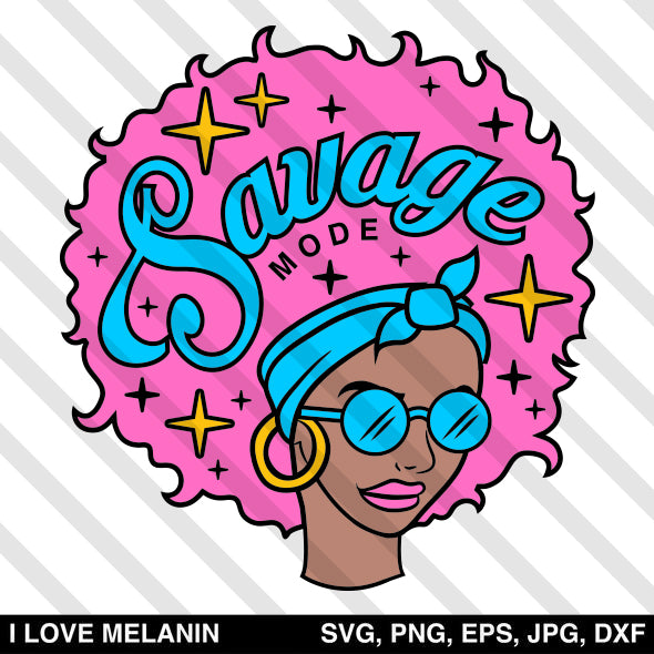 Savage Mode Afro Woman Svg I Love Melanin