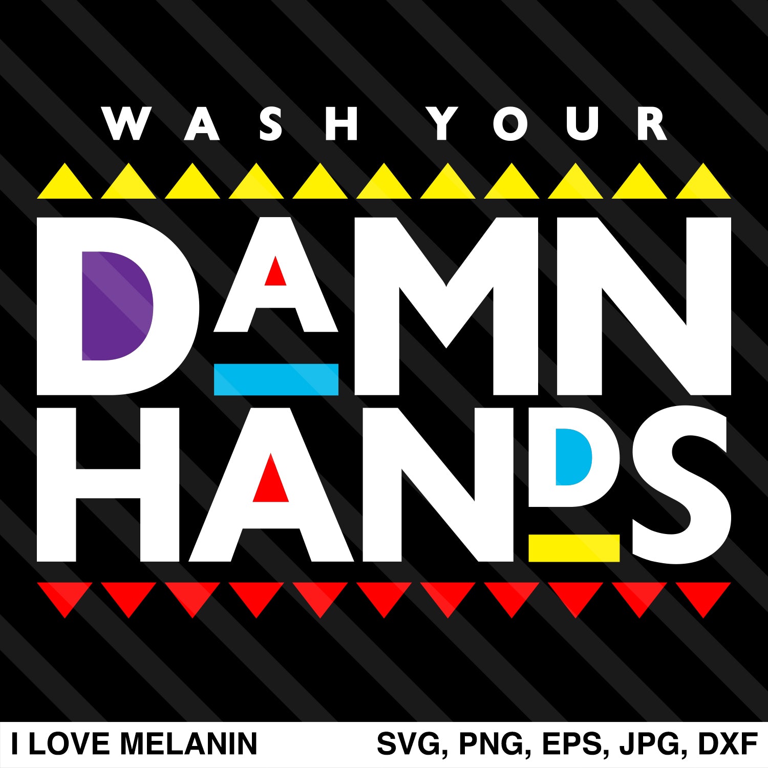 Wash Your Damn Hands SVG - I Love Melanin