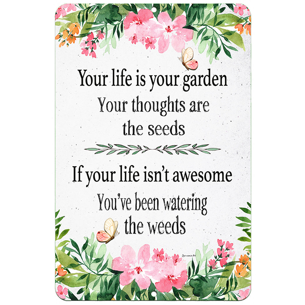 Garden Life Inspirational Quote Gardener Metal Sign - Gardening Weeds - Dyenamic Art