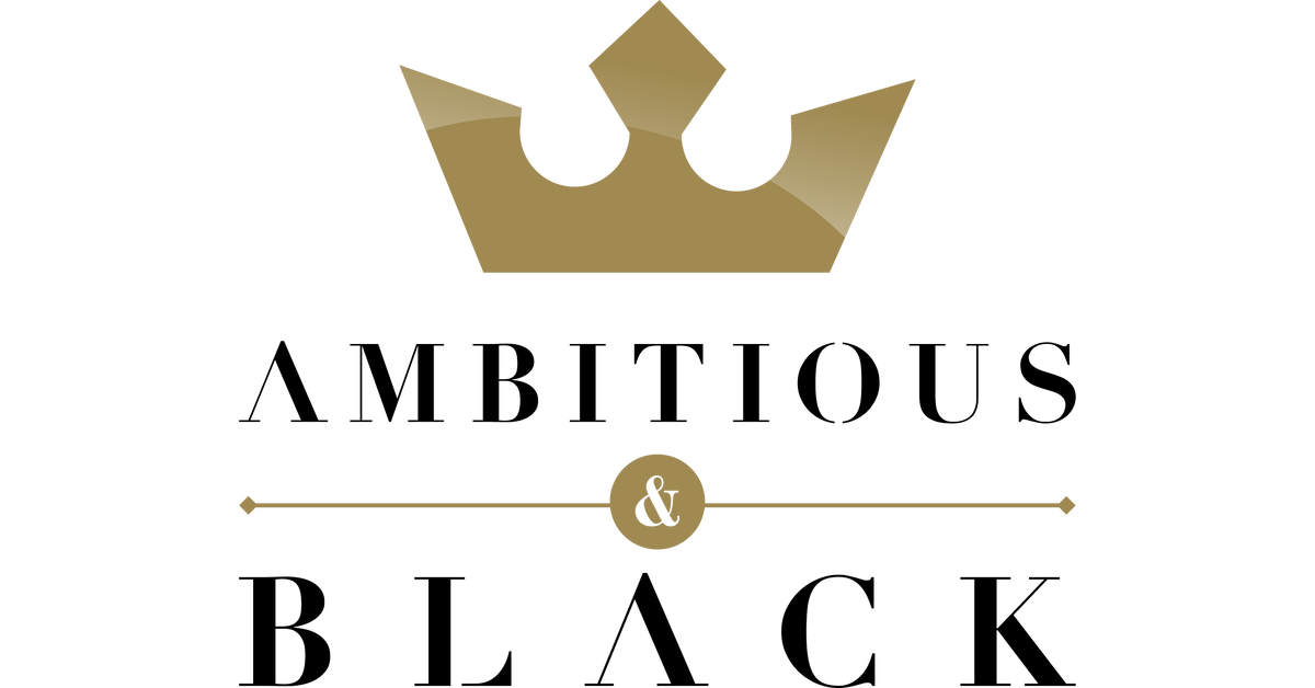 Ambitious & Black