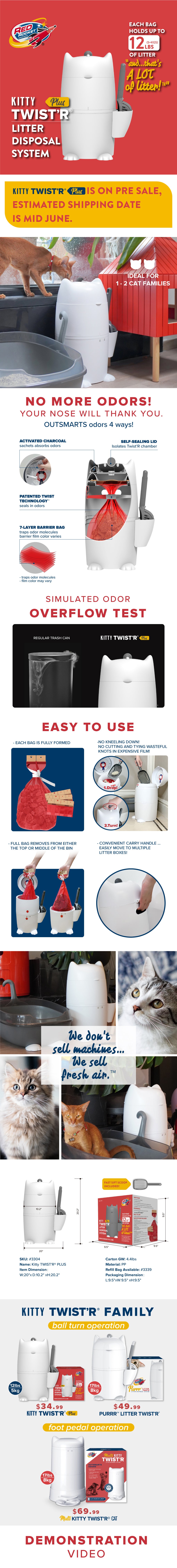 Kitty Twist'R Plus use fully formed bags so there is NO waste, no cutting, no tying - just high capacity 7 layer litter disposal bags that hold up to 12 Lbs (Kitty Twist’R Plus) or 17 lbs (PURRR Litter Twist’R) … and that’s A LOT of litter!