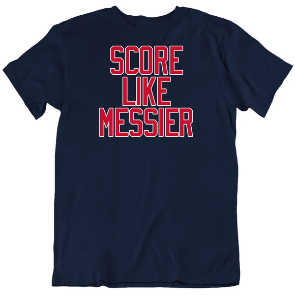 Mark Messier Score Like Messier New York Hockey Fan V2 T Shirt