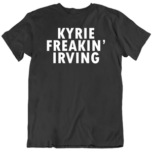 Kyrie Irving Freakin Irving Brooklyn Basketball Fan T Shirt