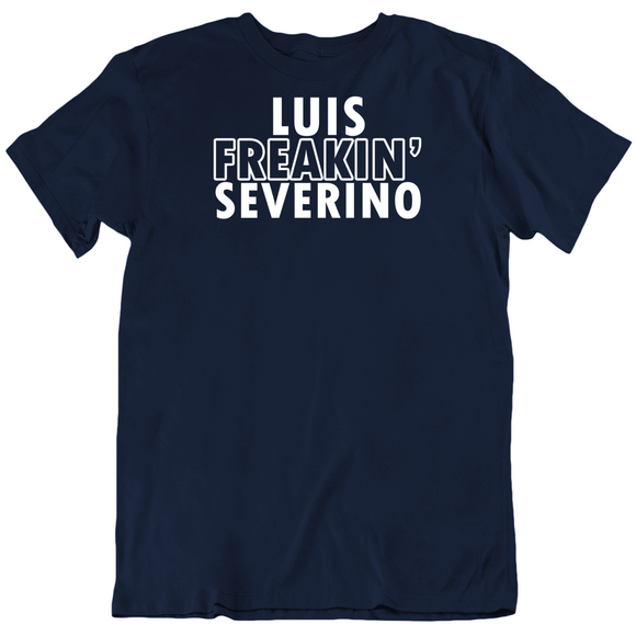 Luis Severino Freakin Severino Ny Baseball Fan T Shirt