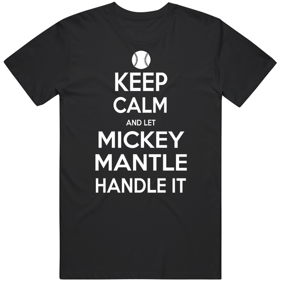 Mickey Mantle Keep Calm New York Baseball Fan T Shirt